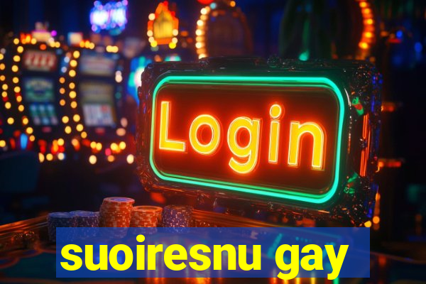 suoiresnu gay